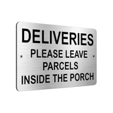 B029 DELIVERIES LEAVE PARCELS INSIDE THE PORCH Aluminium Composite Plaque Sign