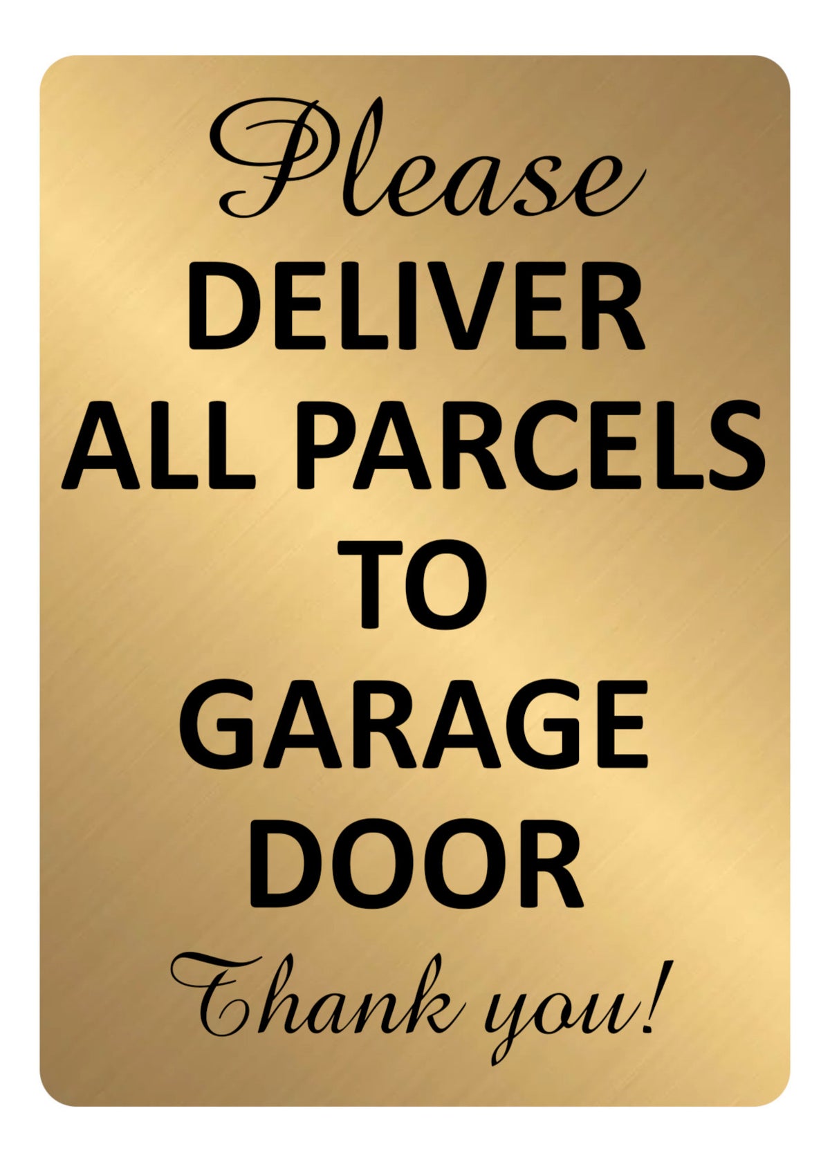 A5.38 PLEASE DELIVER ALL PARCELS TO GARAGE DOOR Aluminium Metal Plaque Sign