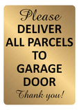 A5.38 PLEASE DELIVER ALL PARCELS TO GARAGE DOOR Aluminium Metal Plaque Sign