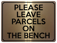 1946 PLEASE LEAVE PARCELS ON THE BENCH Door Gate Metal Aluminium Plaque Sign