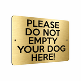 B059 PLEASE DO NOT EMPTY YOUR DOG HERE Funny Metal Aluminium Metal Plaque Sign