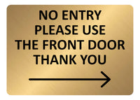 A5.40 NO ENTRY Please Use The Front Door Arrow Right Metal Aluminium Plaque Sign
