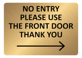 A5.40 NO ENTRY Please Use The Front Door Arrow Right Metal Aluminium Plaque Sign
