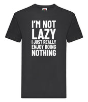 DTF009 I'm not Lazy Energy I Just Really Doing Nothing Funny T-shirt Tee Black Joke