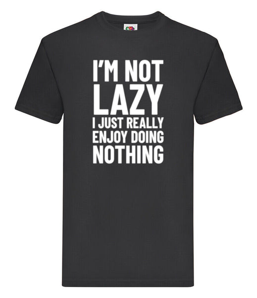 DTF009 I'm not Lazy Energy I Just Really Doing Nothing Funny T-shirt Tee Black Joke