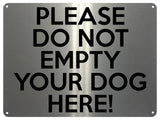 UV389 PLEASE DO NOT EMPTY YOUR DOG HERE Funny Metal Aluminium Plaque Sign A4 Size