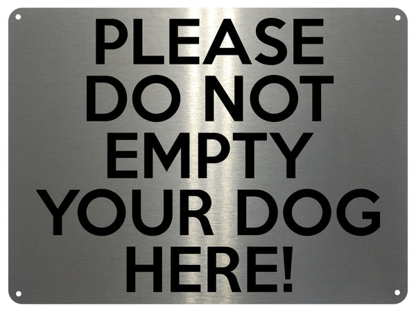 UV389 PLEASE DO NOT EMPTY YOUR DOG HERE Funny Metal Aluminium Plaque Sign A4 Size