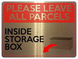 2323 Please Leave All Parcels Inside Storage Box Metal Aluminium Plaque Sign