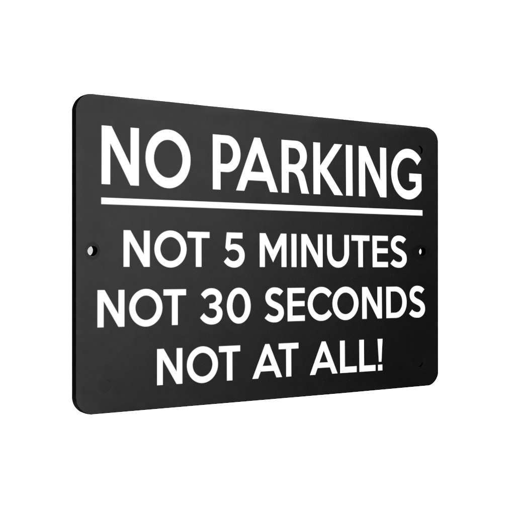 B053 NO PARKING, NOT 5 MINUTES, NOT AT ALL!  Aluminium Metal Plaque Sign