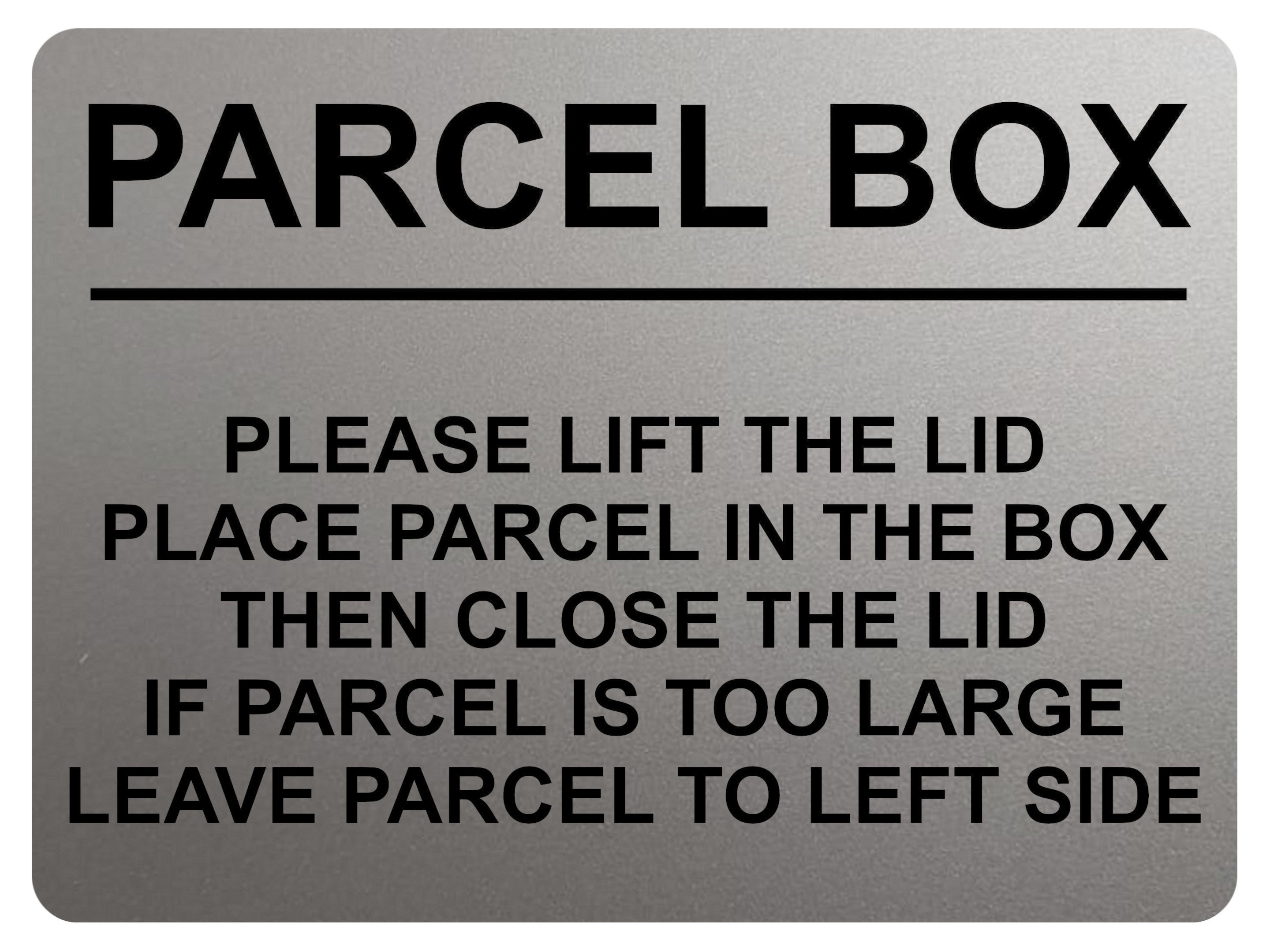 2401 PARCEL BOX Too Large Leave Parcel in Left Side Metal Aluminium Plaque Sign