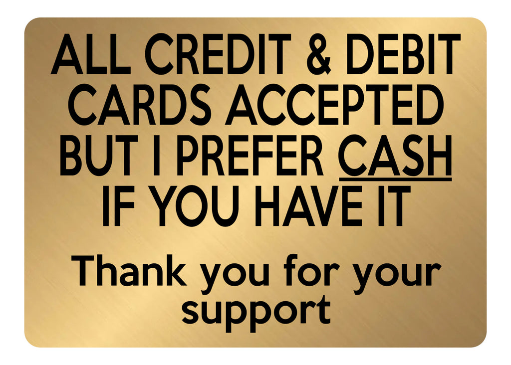 A5.49 ALL CREDIT & DEBIT CARDS ACCEPTED CASH Metal Aluminium Metal Plaque Sign