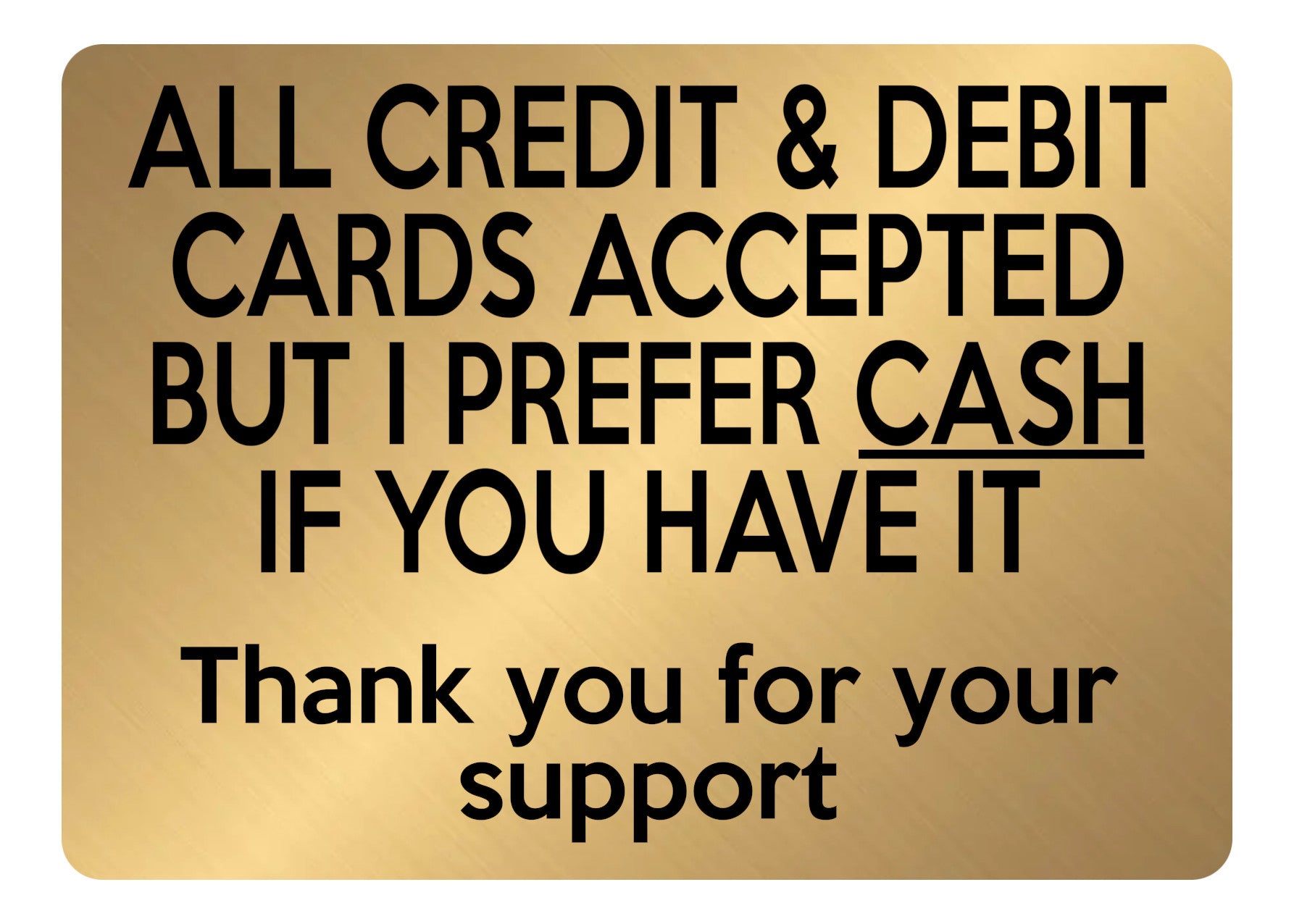 A5.49 ALL CREDIT & DEBIT CARDS ACCEPTED CASH Metal Aluminium Metal Plaque Sign