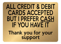 A5.49 ALL CREDIT & DEBIT CARDS ACCEPTED CASH Metal Aluminium Metal Plaque Sign