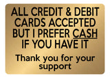 A5.49 ALL CREDIT & DEBIT CARDS ACCEPTED CASH Metal Aluminium Metal Plaque Sign