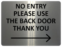 2426 NO ENTRY Please Use The Back Door Arrow Right Metal Aluminium Plaque Sign