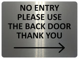 2426 NO ENTRY Please Use The Back Door Arrow Right Metal Aluminium Plaque Sign