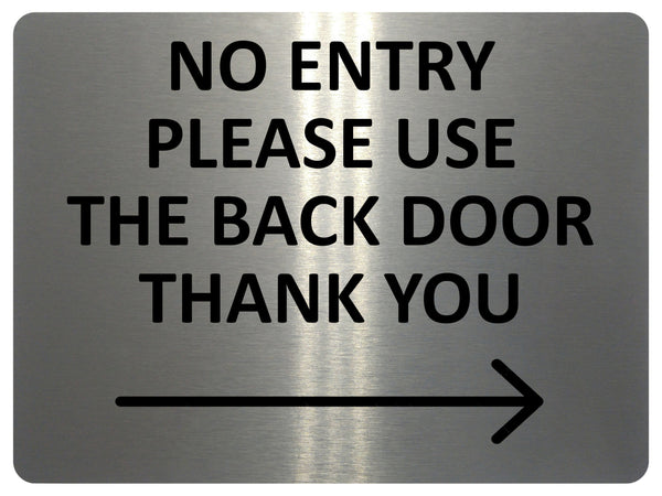 2426 NO ENTRY Please Use The Back Door Arrow Right Metal Aluminium Plaque Sign