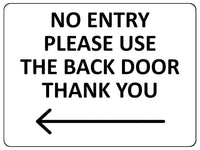 2425 NO ENTRY Please Use The Back Door Arrow Left Metal Aluminium Plaque Sign