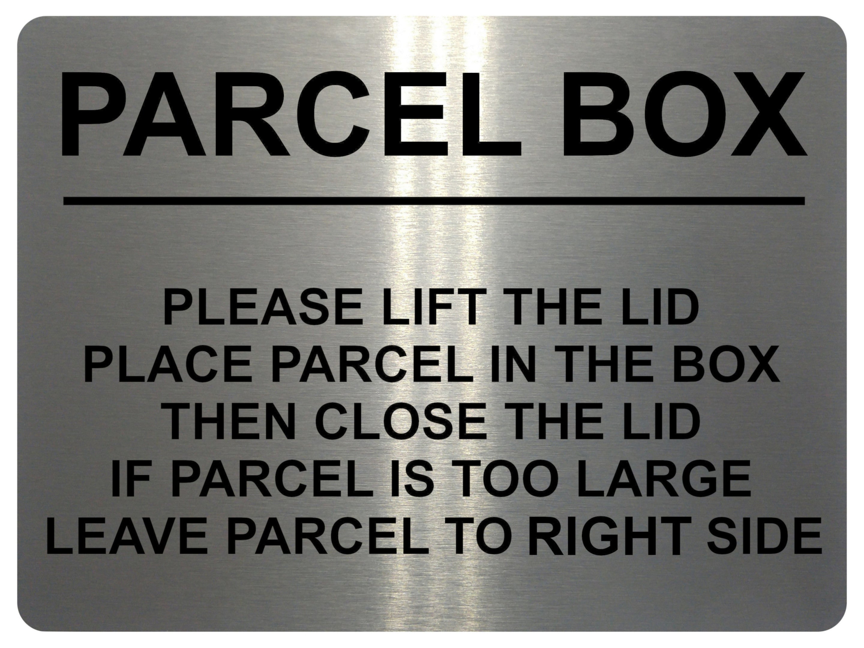 2399 PARCEL BOX Too Large Leave Parcel in Right Side Metal Aluminium Plaque Sign