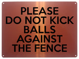 2171 Please Do Not Kick Balls Against The Fence Metal Aluminium Plaque Sign