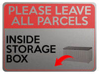 2323 Please Leave All Parcels Inside Storage Box Metal Aluminium Plaque Sign