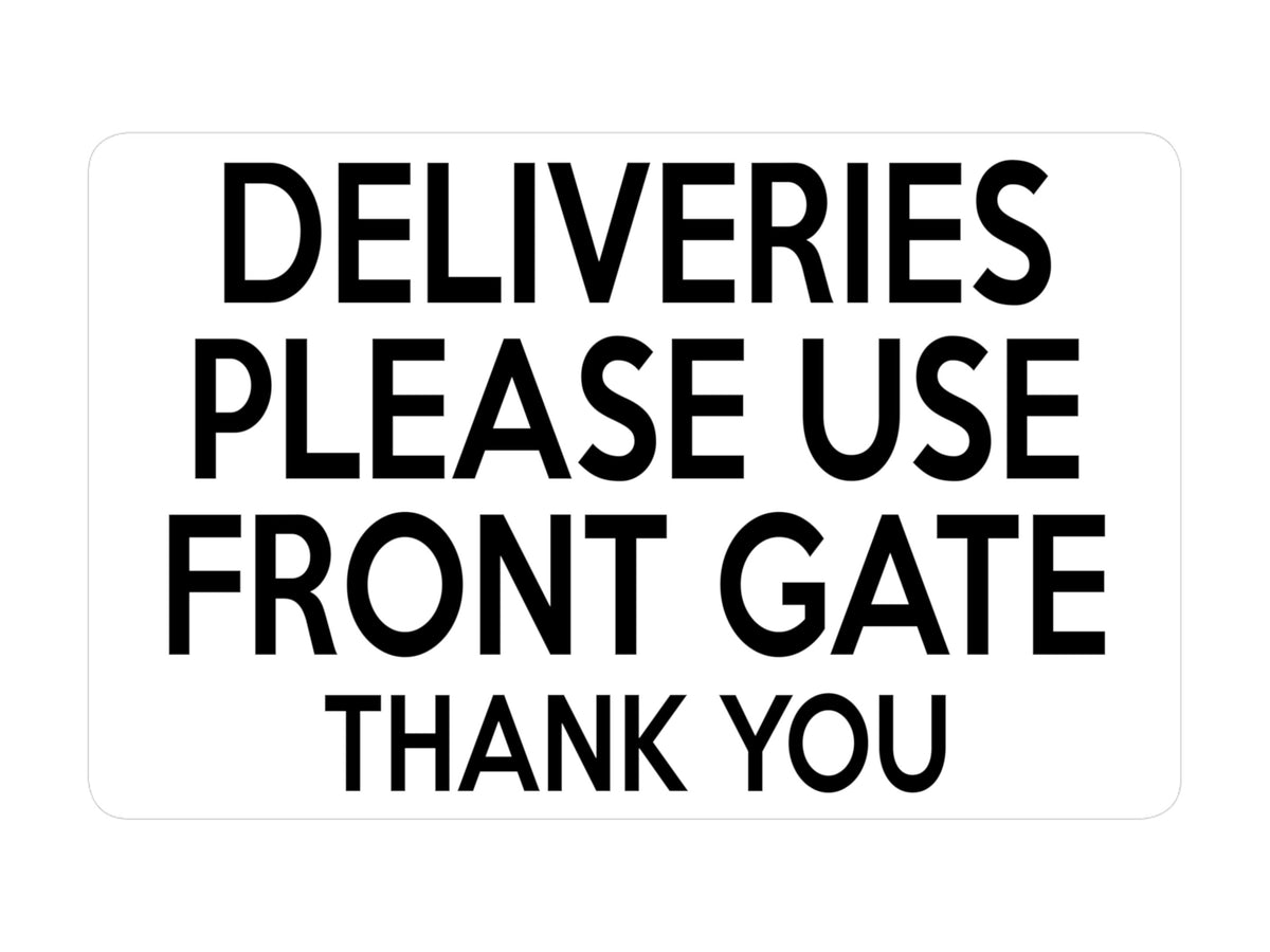 P038 DELIVERIES PLEASE USE FRONT GATE Door House Plastic PVC Plaque Sign Card