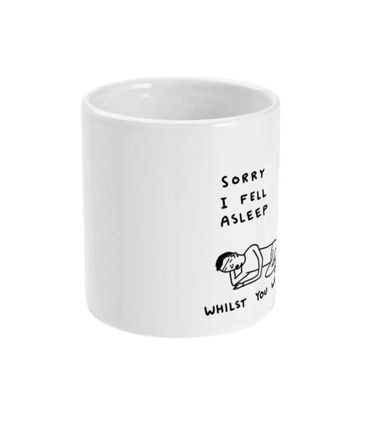 M005 Soory I Fell Asleep Talking Funny Mug