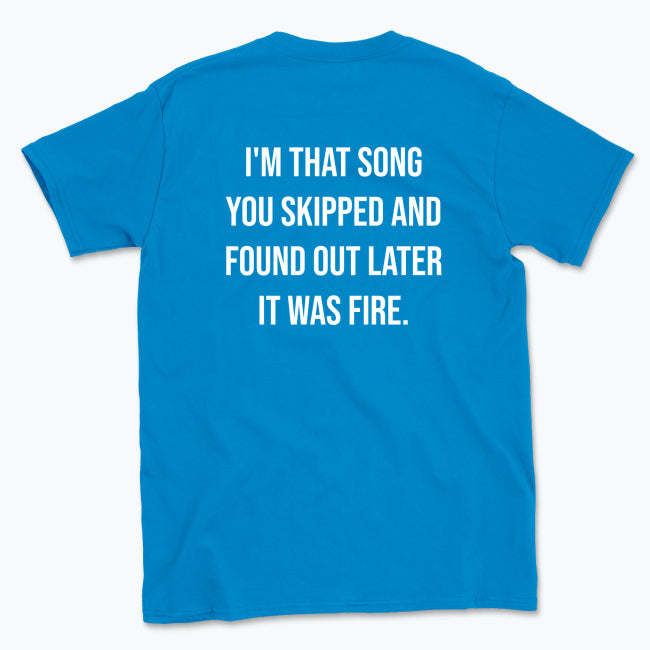063   I’M THAT SONG YOU SKIPPED Funny T-shirt Tee