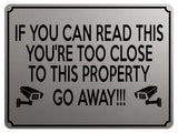 1954 IF YOU CAN READ THIS YOU'RE TOO CLOSE PROPERTY Metal Aluminium Plaque Sign