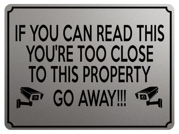 1954 IF YOU CAN READ THIS YOU'RE TOO CLOSE PROPERTY Metal Aluminium Plaque Sign