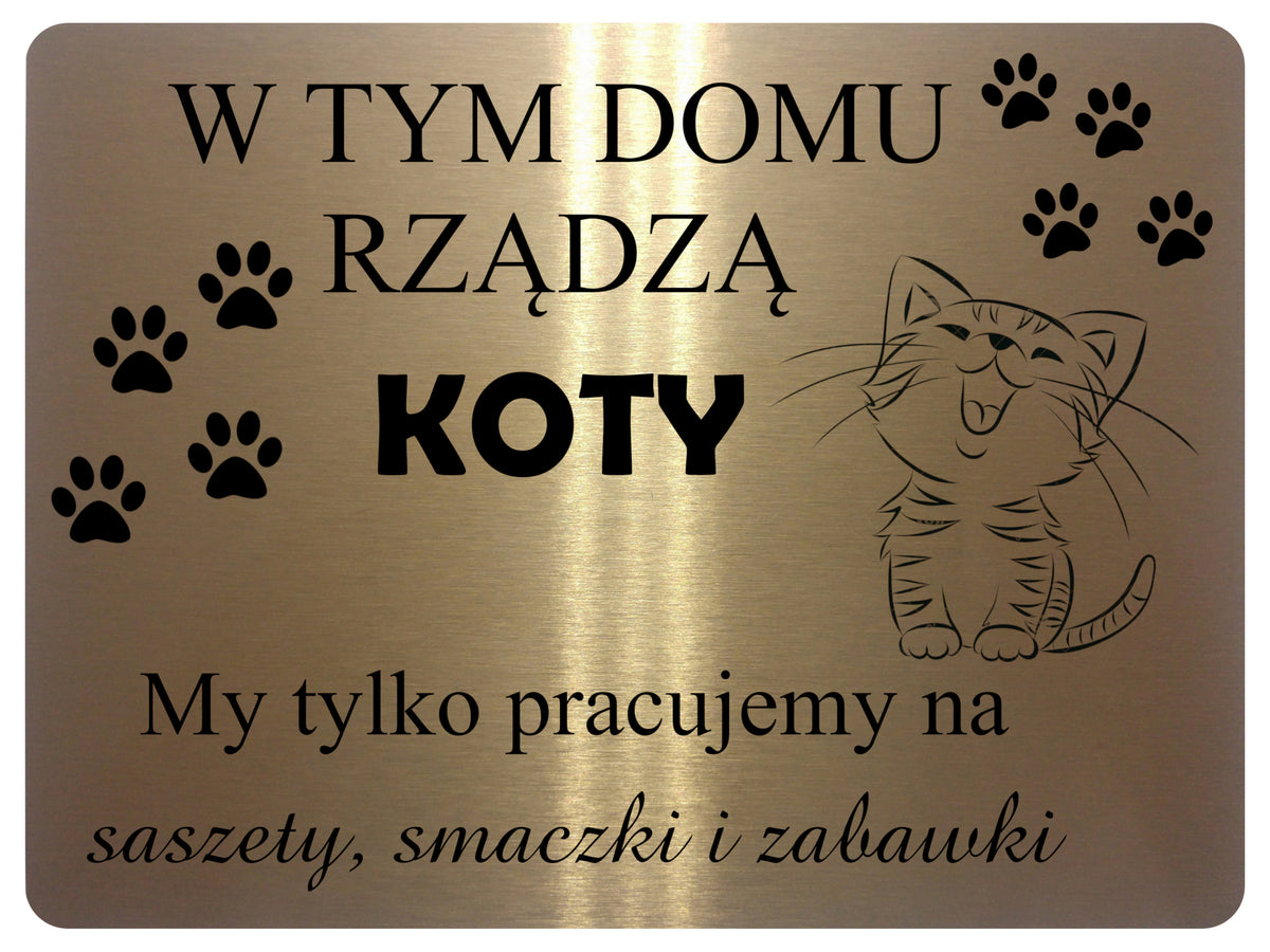 2237 W tym domu rzadza koty Smieszna Tabliczka Door Metal Aluminium Plaque Sign