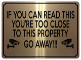 1954 IF YOU CAN READ THIS YOU'RE TOO CLOSE PROPERTY Metal Aluminium Plaque Sign