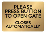A5.39 PRESS BUTTON TO OPEN GATE CLOSES AUTOMATICALLY Aluminium Metal Plaque Sign