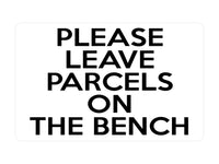 P050 PLEASE LEAVE PARCELS ON THE BENCH Door Gate Plastic PVC Plaque Sign Card