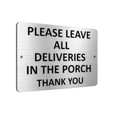 B049 PLEASE LEAVE ALL DELIVERIES IN THE PORCH Aluminium Metal Plaque Sign Door