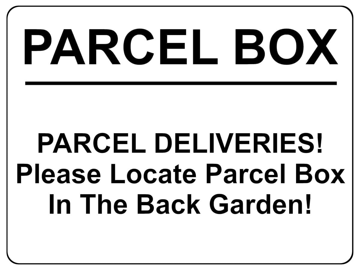 2367 Please Locate Parcel Box In The Back Garden Metal Aluminium Plaque Sign