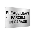 B018 PLEASE LEAVE PARCELS IN GARAGE Aluminium Composite Plaque Sign House Door