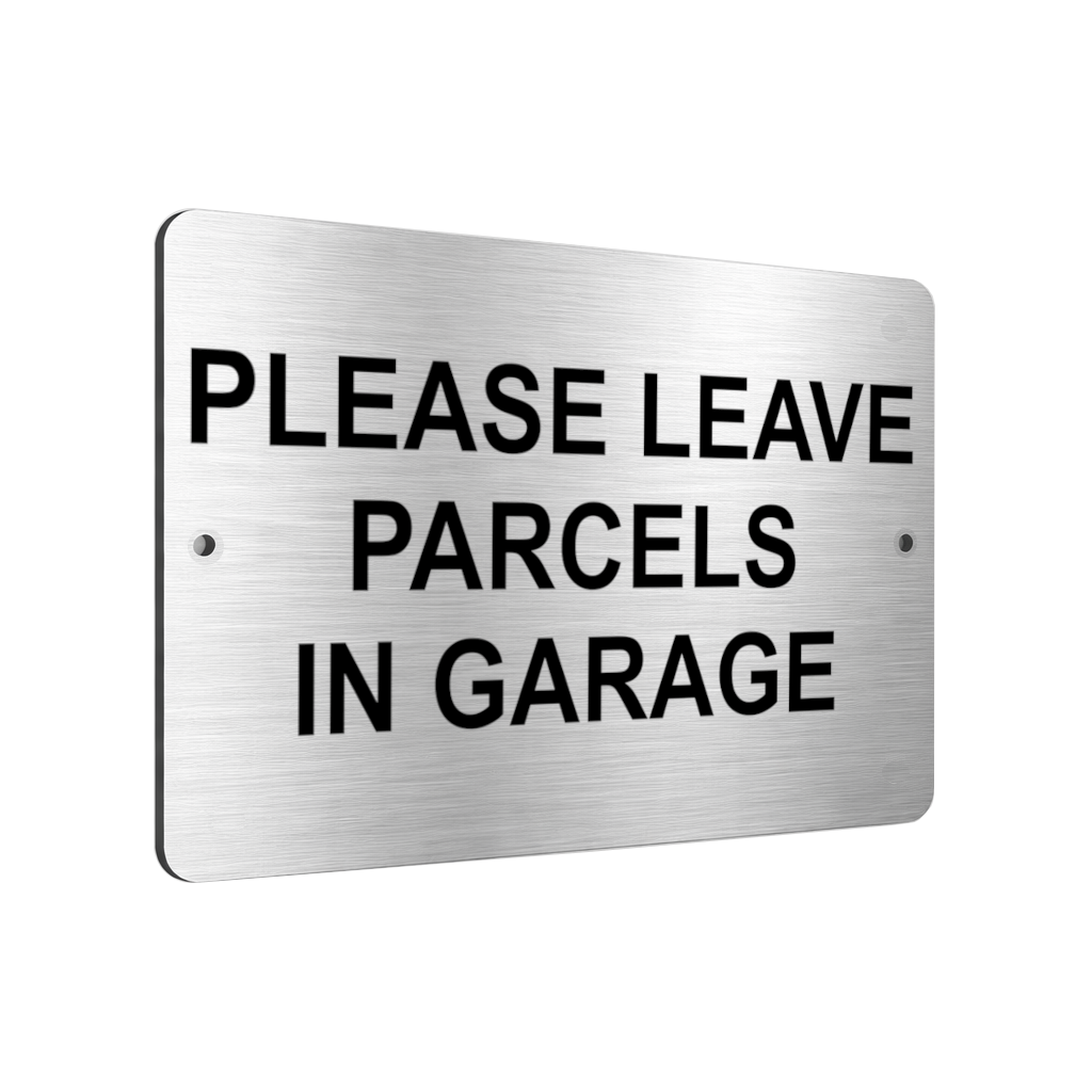 B018 PLEASE LEAVE PARCELS IN GARAGE Aluminium Composite Plaque Sign House Door