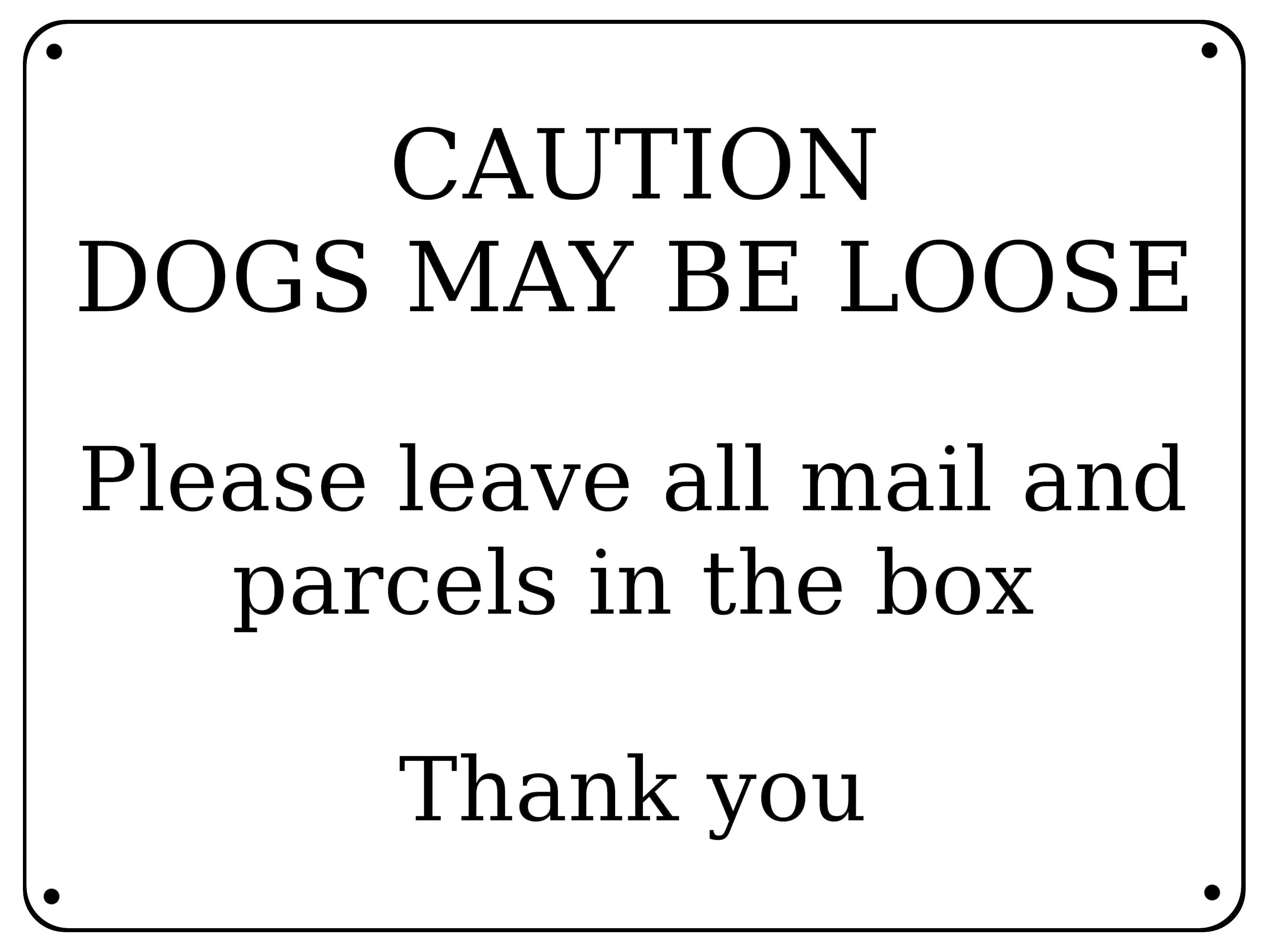 UV157 CAUTION DOGS MAY BE LOOSE Digital Aluminium Composite Plaque Sign Door Gate Parcels Mail