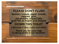 A219 PLEASE DON'T FLUSH DOWN THIS TOILET ACRYLIC Aluminium Plaque Sign Door Shop