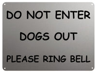 2225 Do Not Enter Dogs Out Please Ring Bell Door Gate Metal Aluminium Plaque Sign