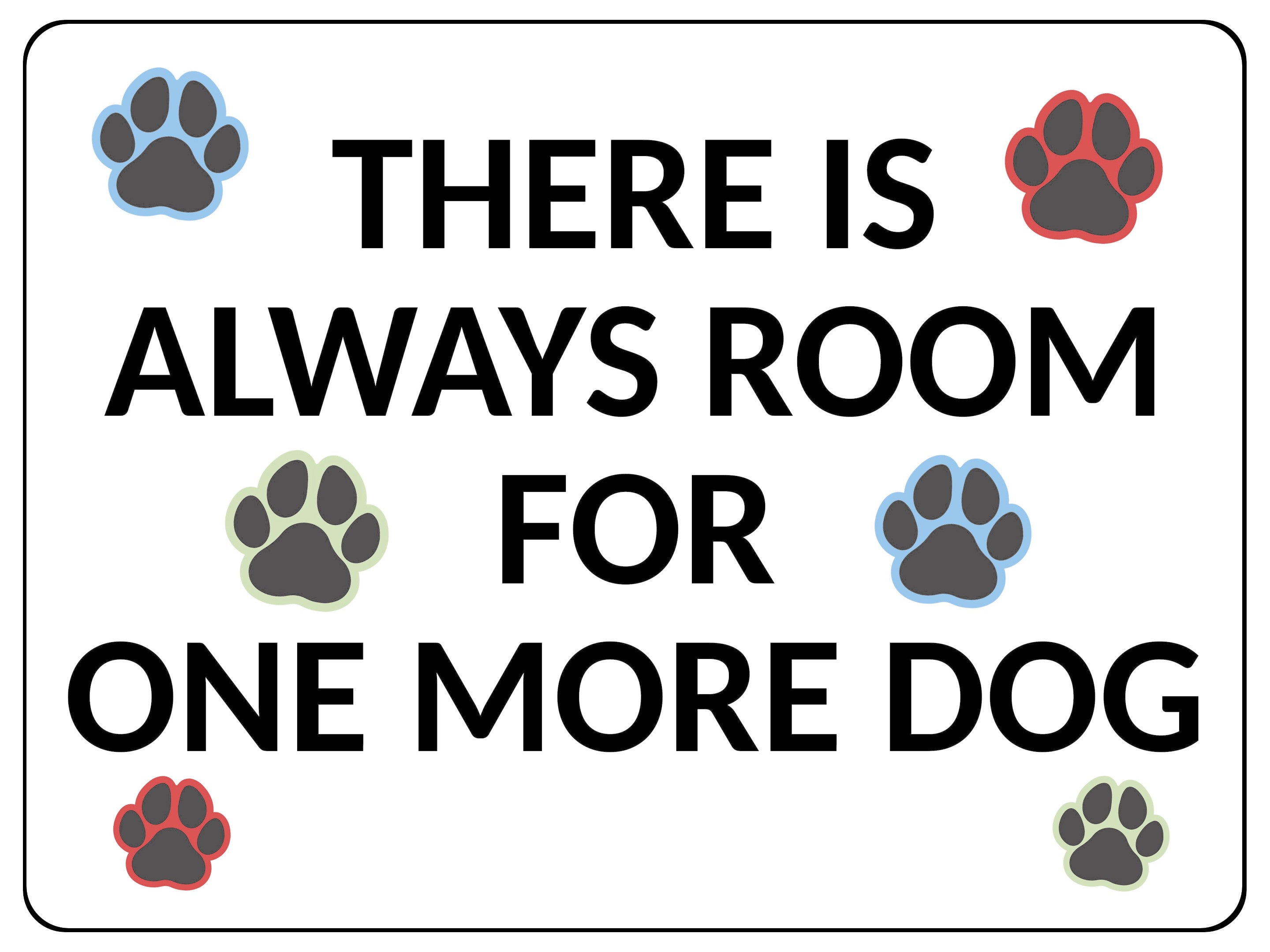 2403 There Is Always Room For One More Dog, Pets Metal Aluminium Plaque Sign
