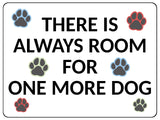 2403 There Is Always Room For One More Dog, Pets Metal Aluminium Plaque Sign