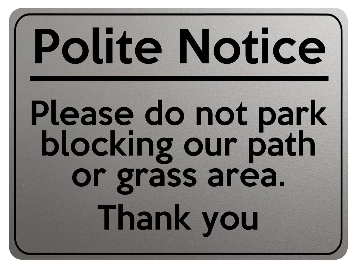 2313 Polite Notice Please Do Not Park our Path Grass Metal Aluminium Plaque Sign