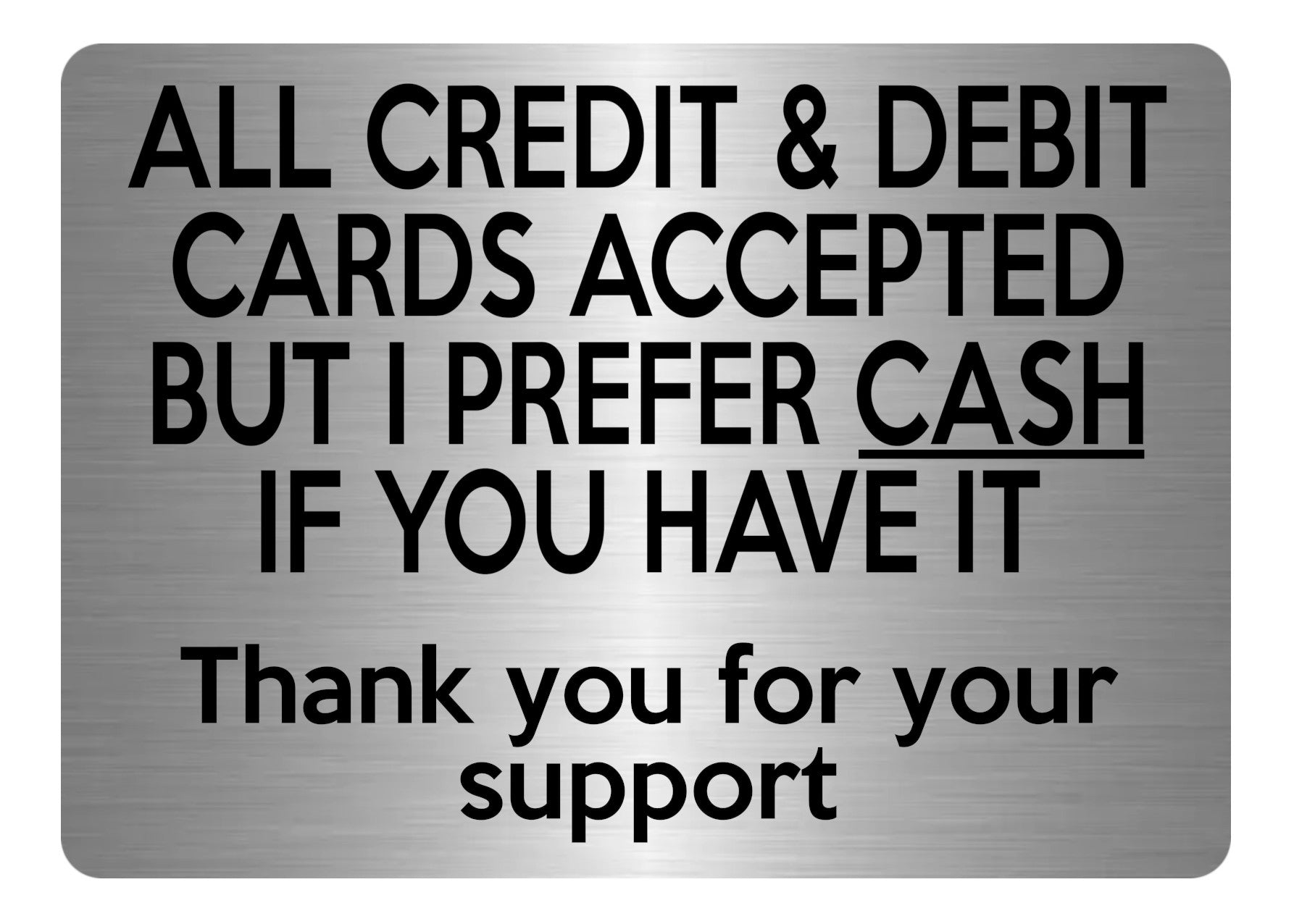 A5.49 ALL CREDIT & DEBIT CARDS ACCEPTED CASH Metal Aluminium Metal Plaque Sign