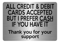 A5.49 ALL CREDIT & DEBIT CARDS ACCEPTED CASH Metal Aluminium Metal Plaque Sign