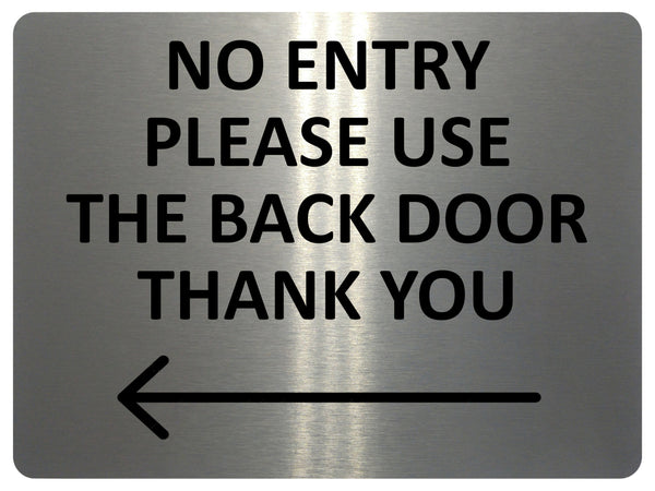 2425 NO ENTRY Please Use The Back Door Arrow Left Metal Aluminium Plaque Sign