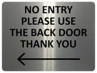 2425 NO ENTRY Please Use The Back Door Arrow Left Metal Aluminium Plaque Sign