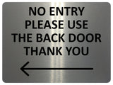 2425 NO ENTRY Please Use The Back Door Arrow Left Metal Aluminium Plaque Sign