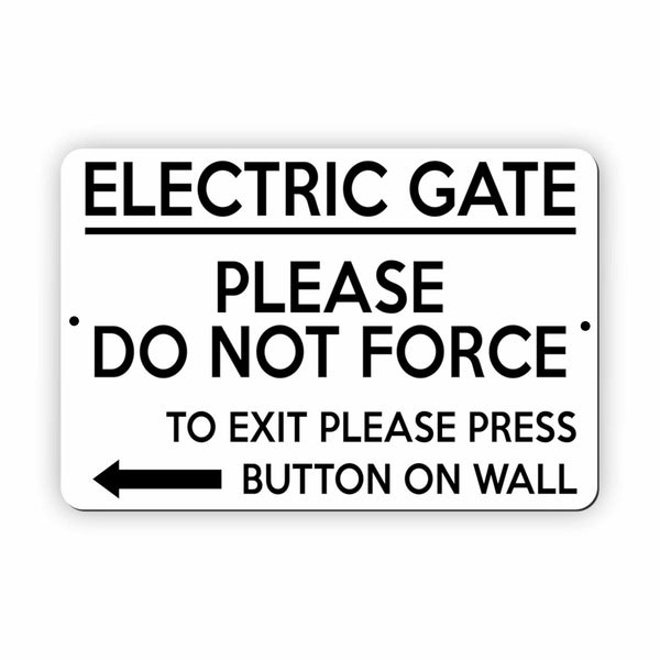 UV368 ELECTRIC GATE PLEASE DO NOT FORCE Arrow < Aluminium Composite Plaque Sign